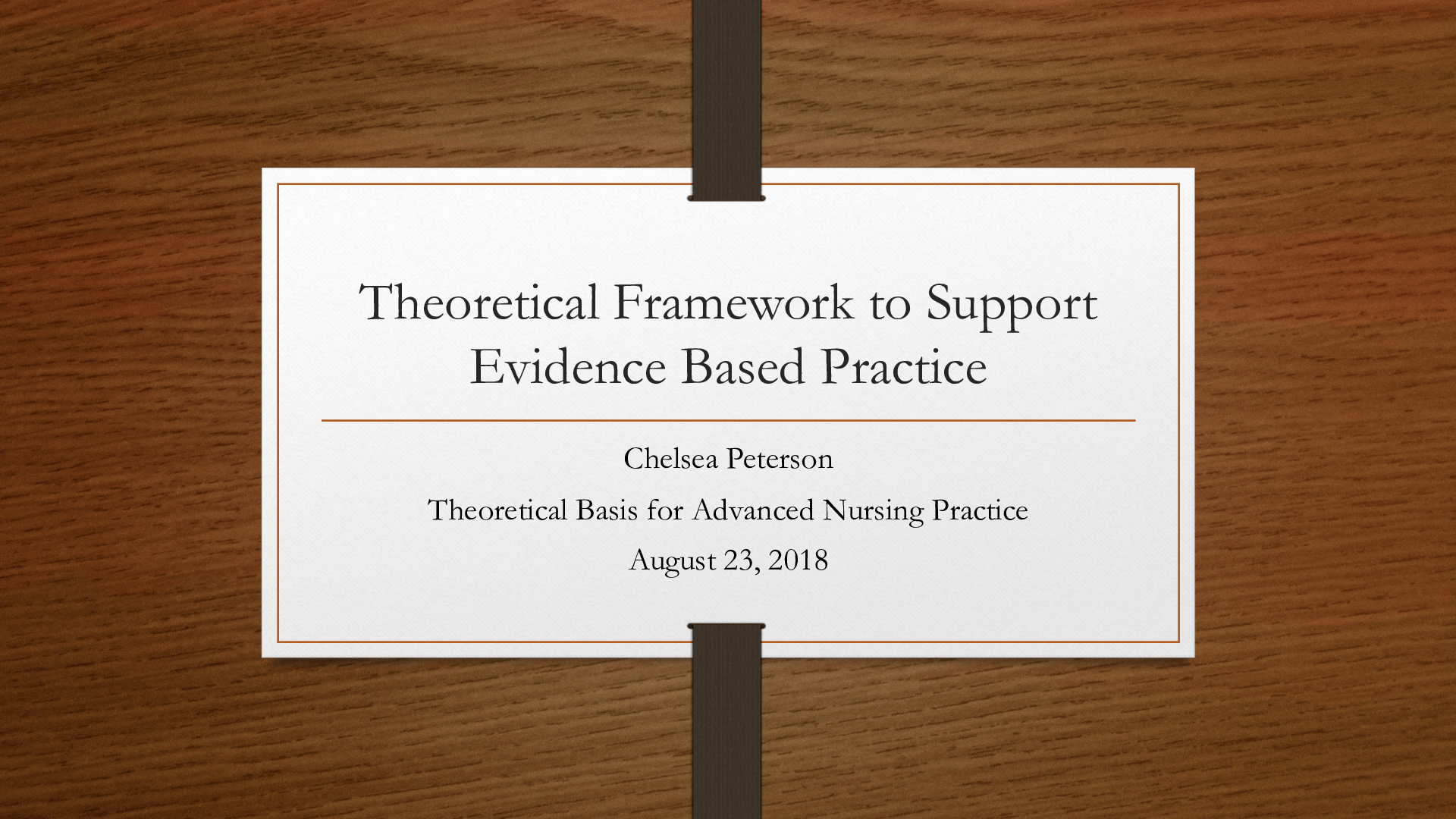 Preview of NUR 501 Theoretical Framework to Support Evidence Based Practice ;Chelsea Peterson